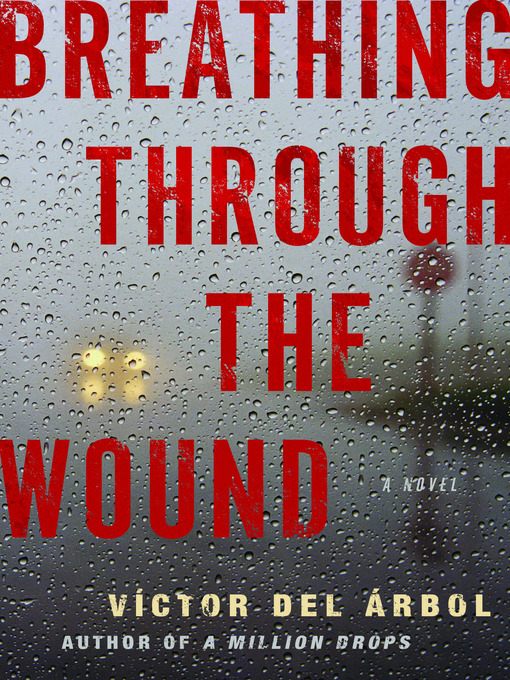 Title details for Breathing Through the Wound by Víctor del Árbol - Available